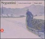 Segantini. La vita, la natura, la morte. Disegni e dipinti