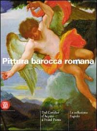Pittura barocca romana. La collezione Fagiolo dal Cavalier d'Arpino a Fratel Pozzo - copertina