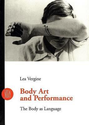 Body art e storie simili. Il corpo come linguaggio. Ediz. inglese - Lea Vergine - copertina