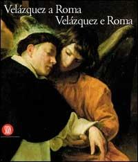 Velazquez a Roma. Velazquez e Roma - copertina
