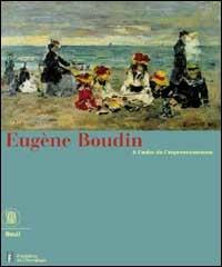 Eugène Boudin. A l'aube de l'impressionisme. Ediz. illustrata - copertina