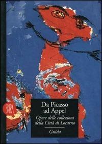 Da Picasso ad Appel. Opere della collezione della città di Locarno. Ediz. italiana e tedesca - copertina