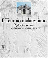 Tempio malatestiano. Splendore cortese e classicismo umanistico - P. Giorgio Pasini - copertina