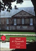 Musée de Normandie. Guide du Musée de Normandie, France