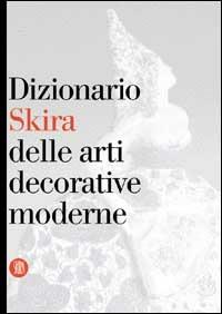 Dizionario Skira delle arti decorative moderne 1851-1942 - Valerio Terraroli - 5