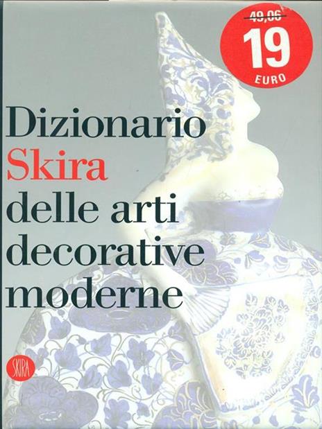 Dizionario Skira delle arti decorative moderne 1851-1942 - Valerio Terraroli - 7