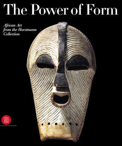 The Power of Form. African Art from the Horstmann Collection - copertina
