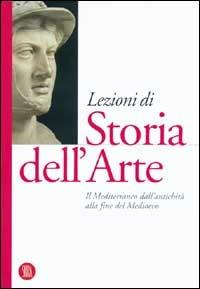 Lezioni di Storia dell'arte. Vol. 1: Il Mediterraneo dall'antichità alla fine del Medioevo. - copertina