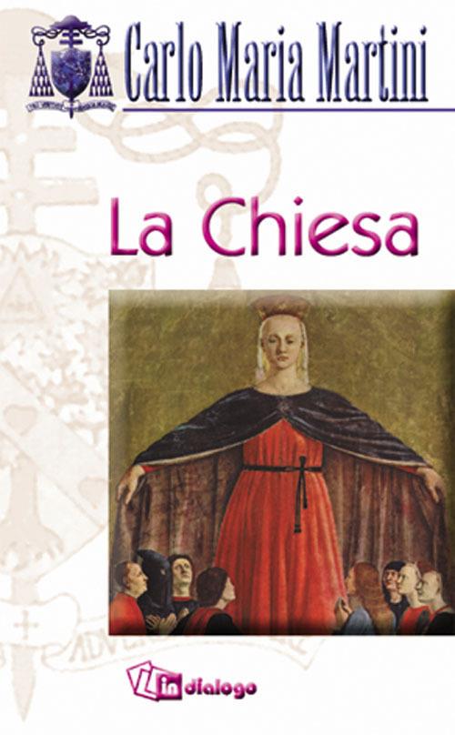 La Chiesa. Una, santa, cattolica e apostolica - Carlo Maria Martini - copertina