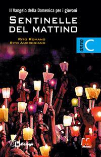 Sentinelle del mattino. Il vangelo della domenica per i giovani. Rito romano. Rito ambrosiano. Anno C - copertina