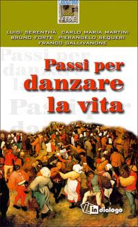 Passi per danzare la vita - Luigi Serenthà,Carlo Maria Martini,Bruno Forte - copertina