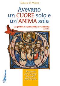 Avevano un cuor solo e un'anima sola. La prima comunità cristiana - copertina