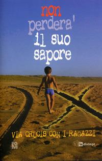 Non perderà il suo sapore. Via Crucis con i ragazzi - copertina