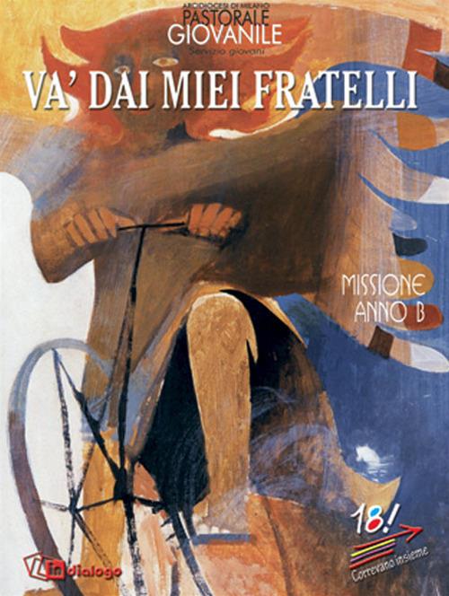 Va' dai miei fratelli. Missione. Anno B - copertina