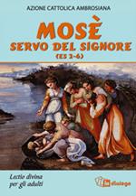 Mosè servo del Signore (Es 2-6). Lectio divina per adulti