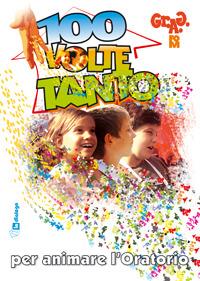 Cento volte tanto. Per animare l'oratorio - copertina