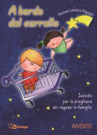 A bordo del carrello. Sussidio per la preghiera dei ragazzi in famiglia. Avvento. Ediz. illustrata - copertina