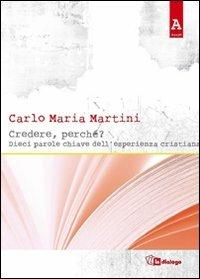 Credere, perché? Dieci parole chiave dell'esperienza cristiana - Carlo Maria Martini - copertina