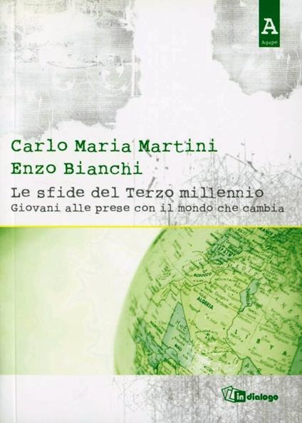 Le sfide del terzo millennio. Giovani alle prese con un mondo che cambia - Carlo Maria Martini,Enzo Bianchi - copertina