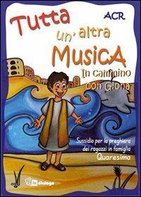 Tutta un'altra musica. In cammino con Giona. Sussidio per la preghiera dei ragazzi in famiglia. Quaresima - copertina