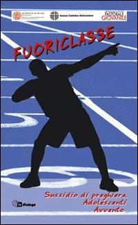 Fuoriclasse. Sussidio di preghiera Adolescenti. Avvento 2009 - copertina