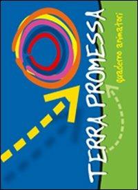 Terra promessa. Guida animatori. Oratorio estivo 2010 - copertina