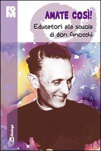 Amate così. Educatori alla scuola di don Gnocchi - copertina