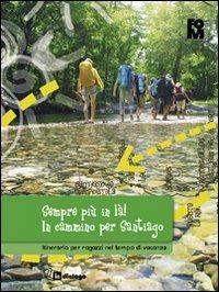 Sempre più in là! In cammino per Santiago. Itinerario per ragazzi nel tempo di vacanza - copertina