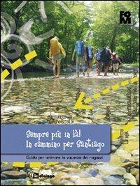 Sempre più in là! In cammino per Santiago. Guida per animare la vacanza dei ragazzi - copertina