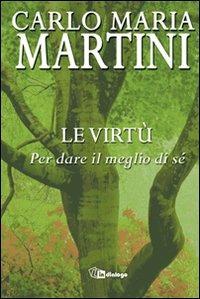 Le virtù. Per dare il meglio di sé - Carlo Maria Martini - copertina