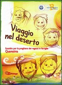 Viaggio nel deserto. Sussidio per la preghiera dei ragazzi in famiglia. Quaresima. Ediz. illustrata - copertina