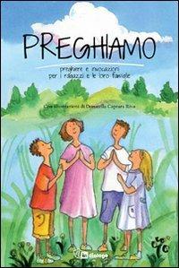 Preghiamo. Preghiere e invocazioni per i ragazzi e le loro famiglie - copertina