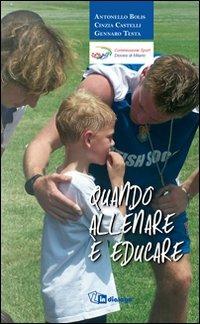 Quando allenare è educare - Gennaro Testa,Antonello Bolis,Lucia Castelli - copertina