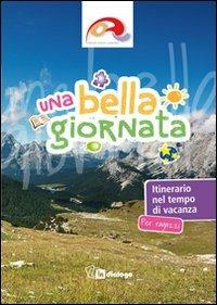 Una bella giornata. Itinerario per ragazzi nel tempo di vacanza - copertina