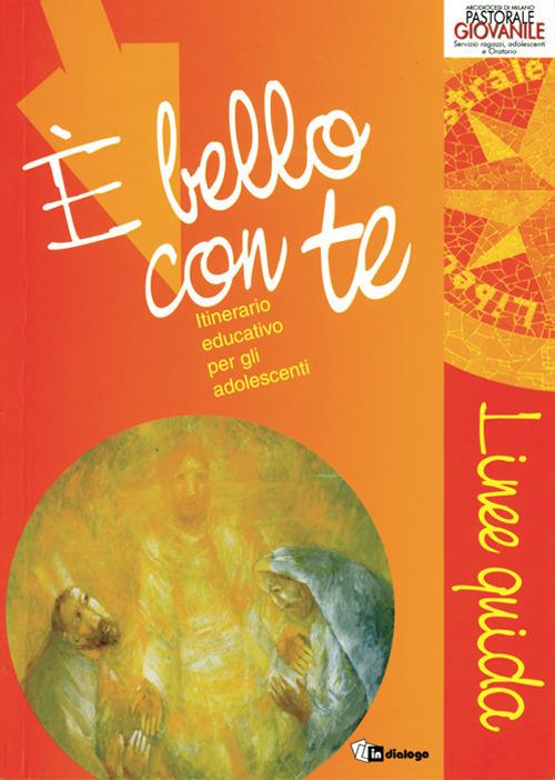 È bello con te. Linee guida. Itinerario educativo per gli adolescenti - copertina