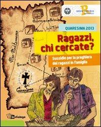 Ragazzi chi cercate? Sussidio per la preghiera dei ragazzi in famiglia - copertina