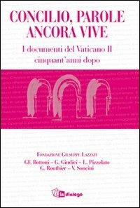 Concilio, parole ancora vive. I documenti del Concilio Vaticano II cinquant'anni dopo - copertina