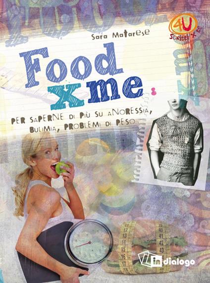 Food X me. Per saperne di più su anoressia, bulimia, problemi di peso - Sara Matarese - copertina