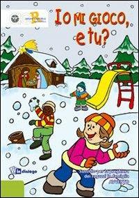 Io mi gioco, e tu? Sussidio per la preghiera dei ragazzi in famiglia. Avvento 2013 - copertina