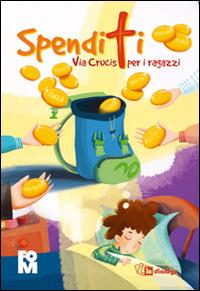 Spenditi. Via Crucis per ragazzi - copertina