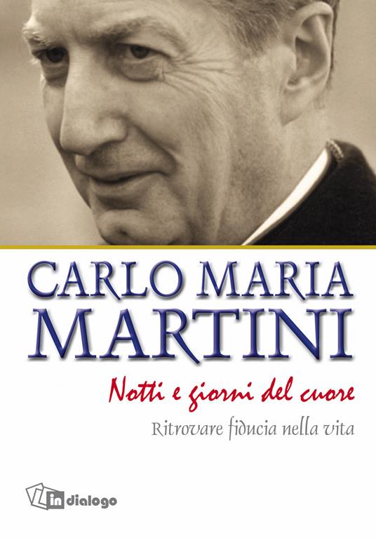 Notti e giorni del cuore. Ritrovare fiducia nella vita - Carlo Maria Martini - copertina