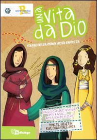 Una vita da Dio. Viaggio nella storia della salvezza. Sussidio di preghiera per ragazzi nel tempo estivo.. Vol. 6: Rut, Ester, Giuditta - copertina