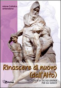 Rinascere di nuovo (dall'alto). Proposta di lectio divina per gli adulti - copertina