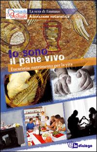 Io sono il pane vivo. Eucaristia nutrimento per la vita - copertina