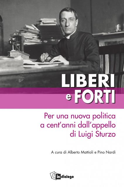 Liberi e forti. Per una nuova politica a cent’anni dall’appello di Luigi Sturzo - copertina