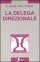 La delega direzionale. Psicologia e metodi per delegare in azienda