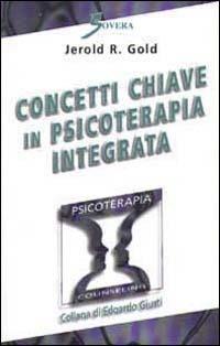 Concetti chiave in psicoterapia integrata - Jerold R. Gold - copertina