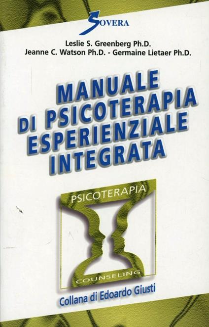 Manuale di psicoterapia esperienziale integrata - Leslie S. Greenberg,Jeanne C. Watson,Germain Lietaer - copertina