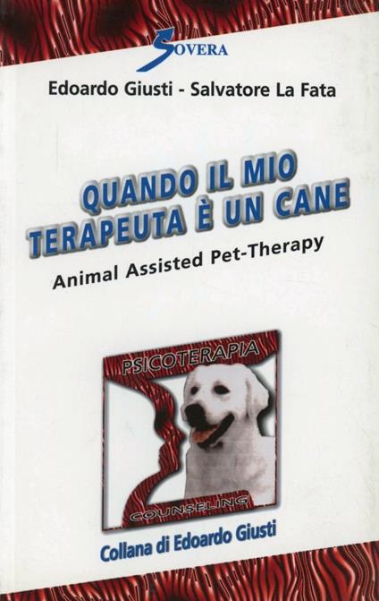 Quando il mio terapeuta è un cane - Edoardo Giusti,Salvatore La Fata - copertina