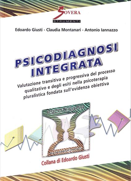 Psicodiagnosi integrata - Edoardo Giusti,Claudia Montanari,Antonio Iannazzo - copertina